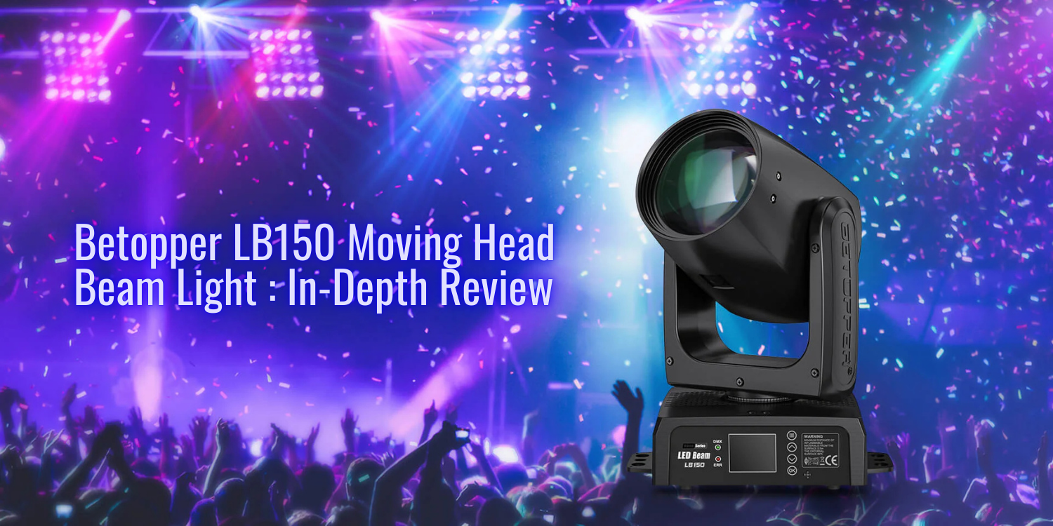 Betopper LB150 Moving Head Beam Light In-Depth Review